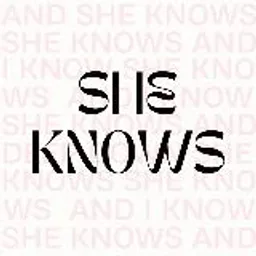 She knows…