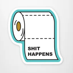 Shit happens