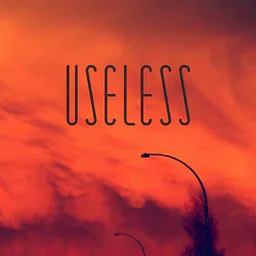 USELESS