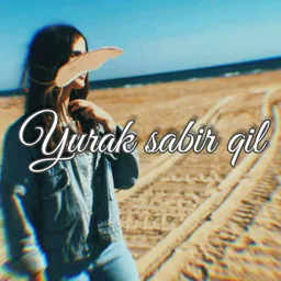 Yurak sabir qil